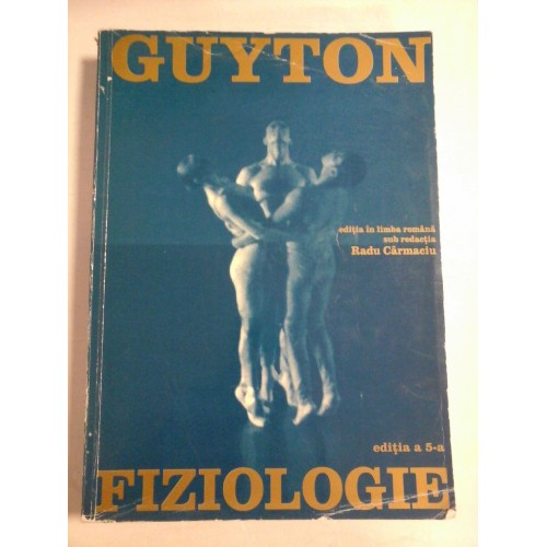 GUYTON - FIZIOLOGIE - editia a 5-a (limba romana) GUYTON - FIZIOLOGIE - editia a 5-a (limba romana)
